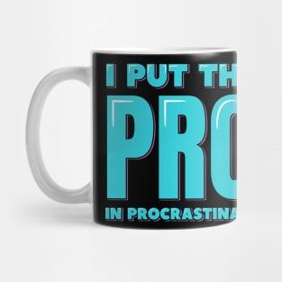 I Put the PRO in Procrastinate Mug